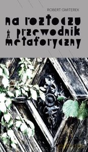Na Roztoczu - przewodnik metaforyczny - Robert Gmiterek [KSIĄŻKA]