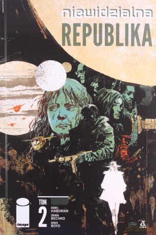 Niewidzialna republika (Tom 1-3) - Corinna Bechko, Gabriel Hardman [KOMIKS]