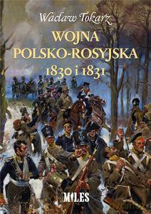 Wojna polsko-rosyjska 1830 i 1831 - Wacław Tokarz [KSIĄŻKA]