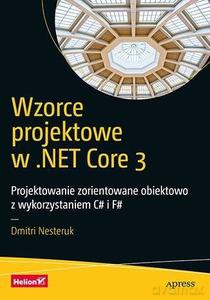 Wzorce projektowe w .NET Core 3. Projekt - Dmitri Nesteruk [KSIĄŻKA]