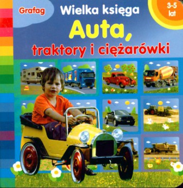 Wielka Księga Auta Traktory I Ciężarówki (twarda) [KSIĄŻKA]