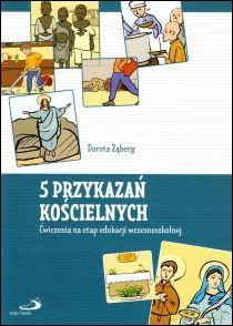 5 przykazań kościelnych. Ćwiczenia na etap edukacji wczesnoszkolnej [KSIĄŻKA]
