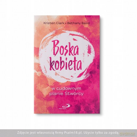 Boska kobieta w cudownym planie Stwórcy [KSIĄŻKA]