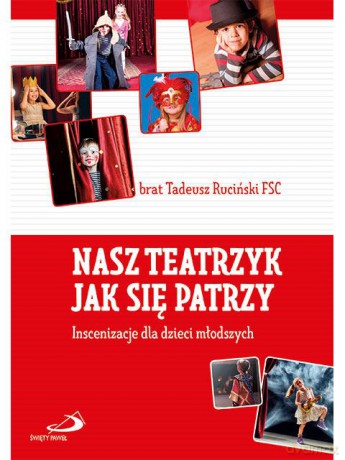 Nasz teatrzyk jak się patrzy. Inscenizacje - br. T. Ruciński [KSIĄŻKA]