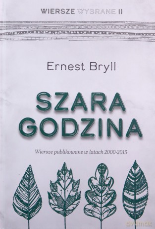 Szara godzina. Wiersze publikowane w latach 2000-2015 [KSIĄŻKA]