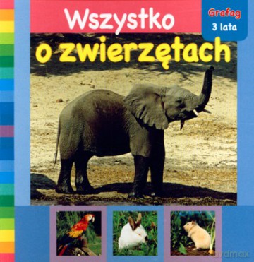 Wszystko O Zwierzętach (twarda) [KSIĄŻKA]