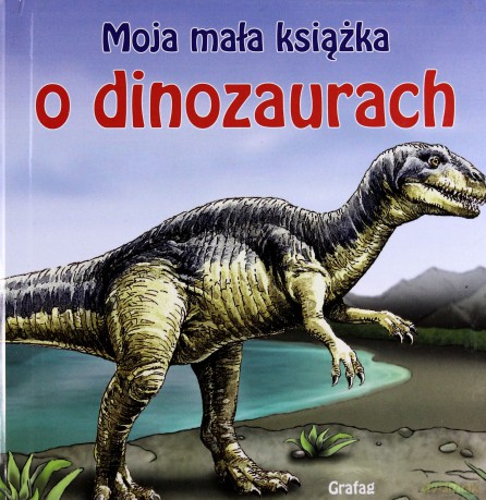 Moja Mała Książka O Dinozaurach (twarda) [KSIĄŻKA]