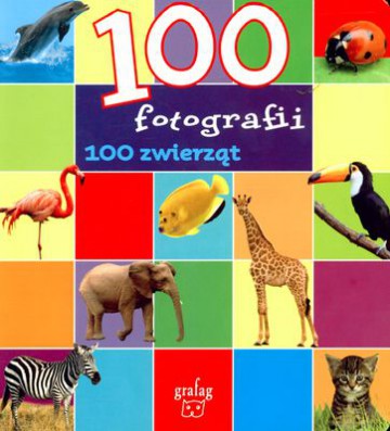 100 Fotografii 100 Zwierząt (twarda) [KSIĄŻKA]