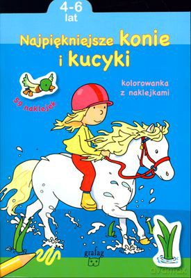 Najpiękniejsze Konie I Kucyki Kolorowanka Z Naklejkami 4-6 Lat [KSIĄŻKA]
