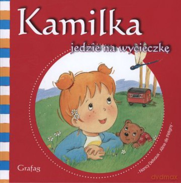 Kamilka Jedzie Na Wycieczkę (twarda) - Nancy Delvaux, Aline De Petigny [KSIĄŻKA]