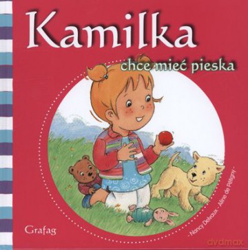 Kamilka Chce Mieć Pieska (twarda) - Nancy Delvaux, Aline De Petigny [KSIĄŻKA]