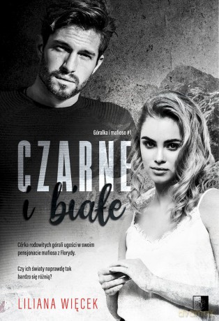 Czarne i białe. Góralka i gangster (Tom 1) - Liliana Więcek [KSIĄŻKA]