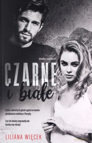 Czarne i białe. Góralka i gangster (Tom 1) - Liliana Więcek [KSIĄŻKA]