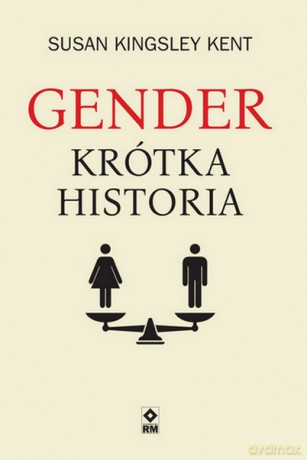 Gender. Krótka historia - Susan Kingsley Kent [KSIĄŻKA]