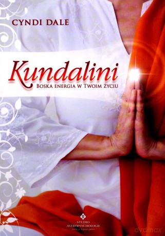 Kundalini. Boska energia w Twoim życiu - Cyndi Dale [KSIĄŻKA]