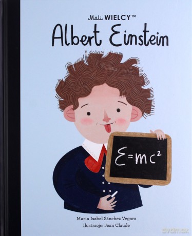 Mali WIELCY. Albert Einstein - Maria Isabel Sanchez-Vegara [KSIĄŻKA]