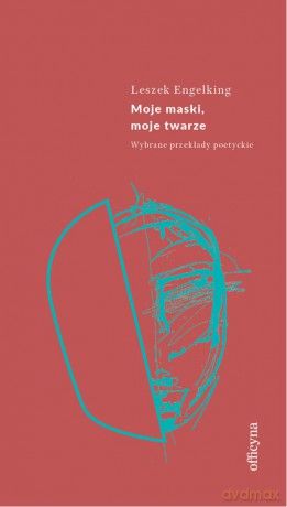 Moje maski, moje twarze. Wybrane przekłady poetyckie - Leszek Engelking [KSIĄŻKA]