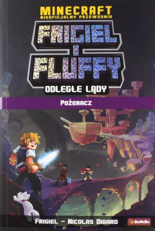 Odległe lądy. Pożeracz. Frigiel i fluffy nieoficjalny przewodnik po świecie minecraft - Nicolas Digard, Frigiel [KSIĄŻKA]