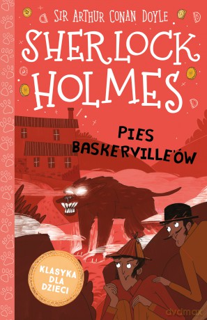 Pies Baskerville'ów. Klasyka dla dzieci. Sherlock Holmes - Arthur Conan Doyle [KSIĄŻKA]