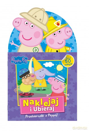 Przebieranki z Peppą. Naklejaj i ubieraj. Świnka Peppa [KSIĄŻKA]