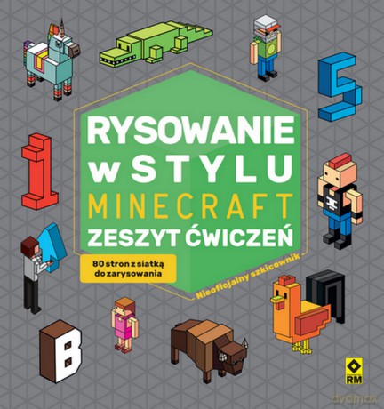 Rysowanie w stylu Minecraft zeszyt ćwiczeń - Michał Zacharzewski [KSIĄŻKA]