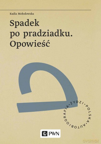 Spadek po pradziadku. Opowieść - Kadia Mołodowska [KSIĄŻKA]