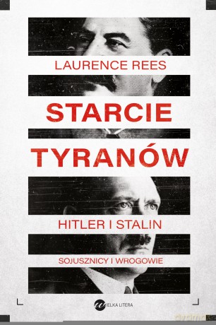 Starcie tyranów. Hitler i Stalin sojusznicy i wrogowie - Laurence Rees [KSIĄŻKA]