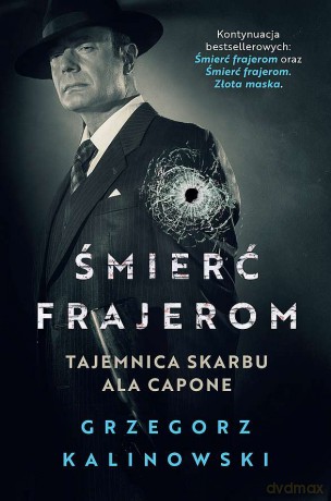 Śmierć frajerom. Tajemnica skarbu Ala Capone - Grzegorz Kalinowski [KSIĄŻKA]