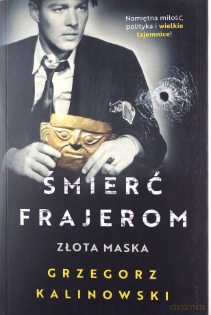 Śmierć frajerom. Złota maska - Grzegorz Kalinowski [KSIĄŻKA]