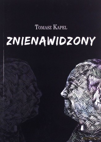 Znienawidzony - Tomasz Kapel [KSIĄŻKA]