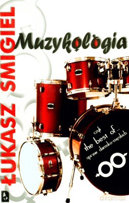 Muzykologia Czyli The Best Of...Spraw Damsko-Męskich - Łukasz Śmigiel [KSIĄŻKA]