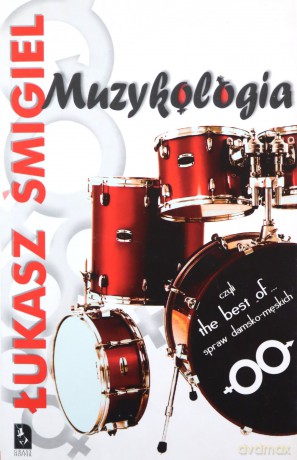 Muzykologia Czyli The Best Of...Spraw Damsko-Męskich - Łukasz Śmigiel [KSIĄŻKA]