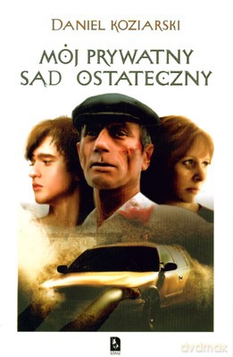 Mój Prywatny Sąd Ostateczny - Daniel Koziarski [KSIĄŻKA]