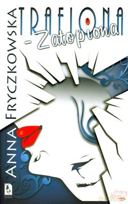 Trafiona Zatopiona - Anna Fryczkowska [KSIĄŻKA]