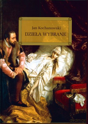 Dzieła Wybrane Jan Kochanowski - Jan Kochanowski [KSIĄŻKA]