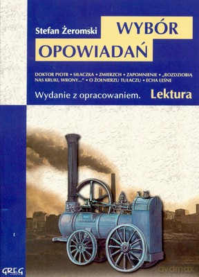 Wybór Opowiadań Stefan Żeromski Lektura Wydanie Z Opracowaniem (broszurowa) - Stefan Żeromski [KSIĄŻKA]