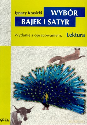 Wybór Bajek I Satyr Ignacy Krasicki Lektura Wydanie Z Opracowaniem (broszurowa) - Ignacy Krasicki [KSIĄŻKA]