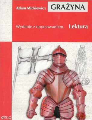 Grażyna Lektura Wydanie Z Opracowaniem - Adam Mickiewicz [KSIĄŻKA]