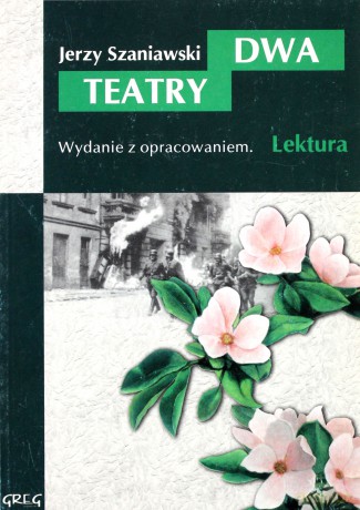 Dwa Teatry Lektura Wydanie Z Opracowaniem (broszurowa) - Jerzy Szaniawski [KSIĄŻKA]