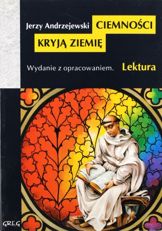 Ciemności Kryją Ziemię Lektura Wydanie Z Opracowaniem - Jerzy Andrzejewski [KSIĄŻKA]