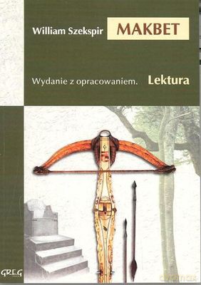 Makbet Lektura Wydanie Z Opracowaniem - William Szekspir [KSIĄŻKA]