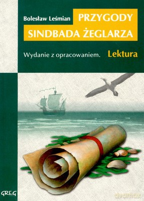Przygody Sindbada Żeglarza Lektura Wydanie Z Opracowaniem - Bolesław Leśmian [KSIĄŻKA]