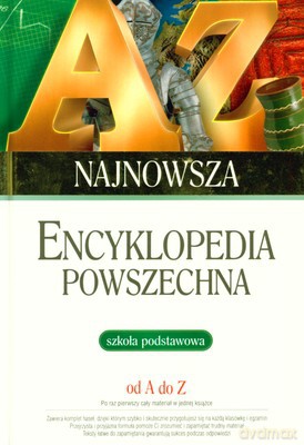 Najnowsza Encyklopedia Powszechna Szkoła Podstawowa Od A Do Z [KSIĄŻKA]