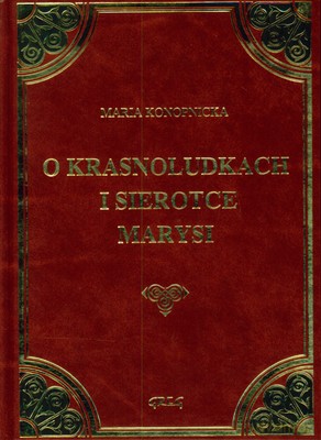 O Krasnoludkach I Sierotce Marysi Skóra (twarda) - Maria Konopnicka [KSIĄŻKA]