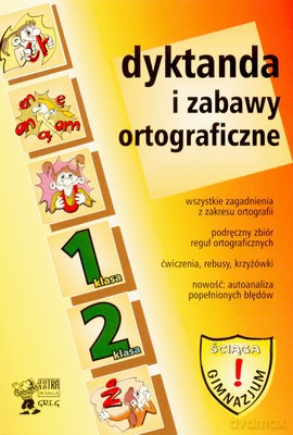 Dyktanda I Zabawy Ortograficzne 1-2 Klasa Gimnazjum [KSIĄŻKA]
