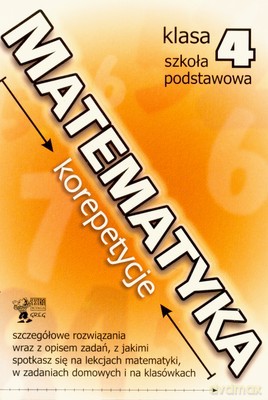 Matematyka Korepetycje Klasa 4 Szkoła Podstawowa [KSIĄŻKA]