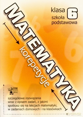 Matematyka Korepetycje Klasa 6 Szkoła Postawowa [KSIĄŻKA]
