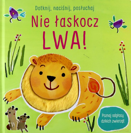 Dotknij naciśnij posłuchaj Nie łaskocz lwa! [KSIĄŻKA]