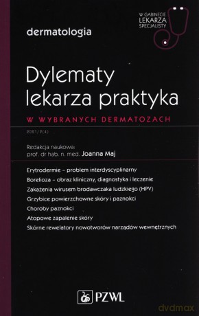 Dylematy lekarza praktyka w wybranych dermatozach [KSIĄŻKA]