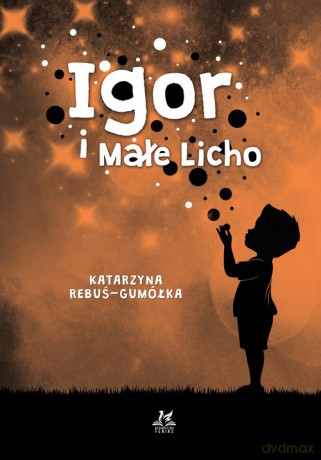 Igor i Małe Licho - Katarzyna Rebuś-Gumółka [KSIĄŻKA]